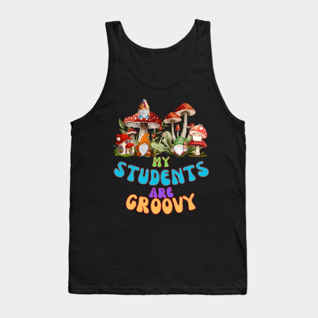 My Students are groovy 1 Tank Top by Orchid's Art
